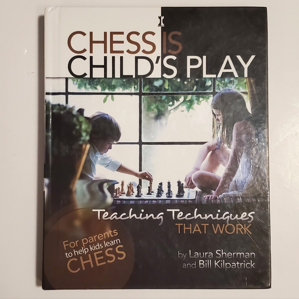 Chess is Child's Play: Teaching Techniques That Work - Laura Sherman